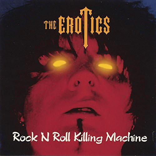 The Erotics : Rock 'n' Roll Killing Machine